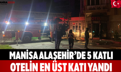 Manisa Alaşehir’de 5 Katlı Otelin En Üst Katı Yandı