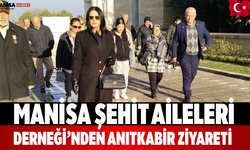 Manisa Şehit Aileleri Derneği’nden Anıtkabir Ziyareti