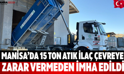 Manisa’da 15 Ton Atık İlaç Çevreye Zarar Vermeden İmha Edildi