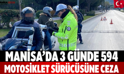 Manisa’da 3 Günde 594 Motosiklet Sürücüsüne Ceza