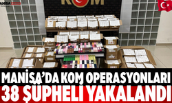 Manisa’da KOM Operasyonları 38 Şüpheli Yakalandı