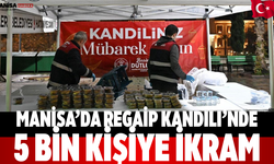 Manisa’da Regaip Kandili’nde 5 Bin Kişiye İkram