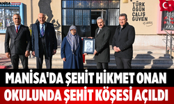 Manisa'da Şehit Hikmet Onan Okulunda Şehit Köşesi Açıldı