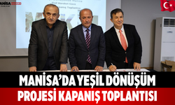 Manisa’da Yeşil Dönüşüm Projesi kapanış toplantısı