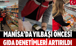 Manisa’da Yılbaşı Öncesi Gıda Denetimleri Artırıldı
