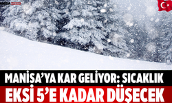 Manisa’ya kar geliyor: Sıcaklık eksi 5’e kadar düşecek