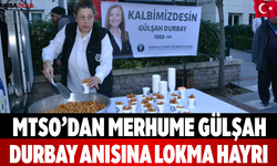 MTSO’dan Merhume Gülşah Durbay Anısına Lokma Hayrı