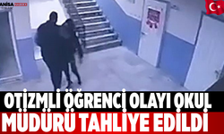 Otizmli Öğrenci Olayı Okul Müdürü Tahliye Edildi