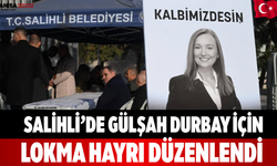 Salihli’de Gülşah Durbay İçin Lokma Hayrı Düzenlendi