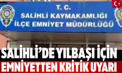 Salihli’de Yılbaşı İçin Emniyetten Kritik Uyarı