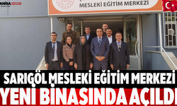Sarıgöl Mesleki Eğitim Merkezi yeni binasında açıldı