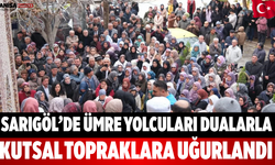 Sarıgöl’de Ümre Yolcuları Dualarla Uğurlandı