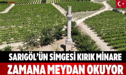 Sarıgöl’ün Simgesi Kırık Minare Zamana Meydan Okuyor