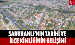 Saruhanlı’nın Tarihi ve İlçe Kimliğinin Gelişimi