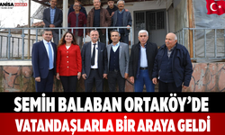 Semih Balaban Ortaköy’de Vatandaşlarla Bir Araya Geldi