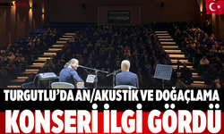 Turgutlu’da An/Akustik ve Doğaçlama Konseri İlgi Gördü