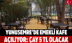 Yunusemre’de Emekli Kafe Açılıyor: Çay 5 TL Olacak