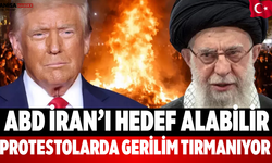 ABD İran’ı Hedef Alabilir, Protestolarda Gerilim Tırmanıyor