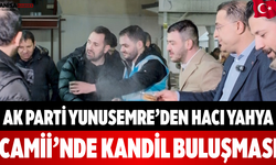 AK Parti Yunusemre’den Hacı Yahya Camii’nde Kandil Buluşması