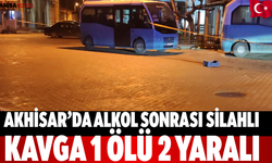 Akhisar’da Alkol Sonrası Silahlı Kavga: 1 Ölü 2 Yaralı
