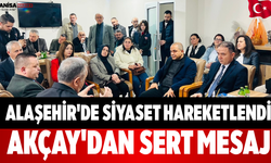 Alaşehir'de Siyaset Hareketlendi Akçay'dan Sert Mesaj