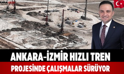 Ankara–İzmir Hızlı Tren Projesinde Çalışmalar Sürüyor