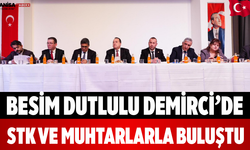 Besim Dutlulu Demirci’de STK ve Muhtarlarla Buluştu