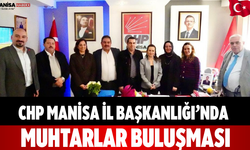 CHP Manisa İl Başkanlığı’nda Muhtarlar Buluşması