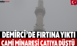 Demirci’de Fırtına Yıktı: Cami Minaresi Çatıya Düştü