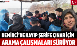 Demirci’de Kayıp Şerife Çınar İçin Arama Çalışmaları Sürüyor
