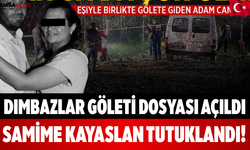 Dımbazlar Göleti Dosyası Açıldı Samime Kayaslan Tutuklandı!