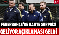 Fenerbahçe’de Kante Sürprizi Geliyor Açıklaması Geldi