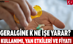 Geralgine K Ne İşe Yarar? Kullanımı, Yan Etkileri ve Fiyatı