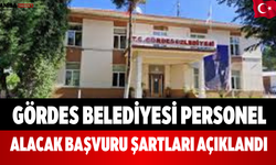 Gördes Belediyesi Personel Alacak Başvuru Şartları Açıklandı