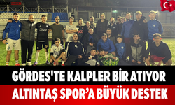 Gördes'te Kalpler Bir Atıyor Altıntaş Spor’a Büyük Destek