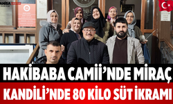 Hakibaba Camii’nde Miraç Kandili’nde 80 Kilo Süt İkramı