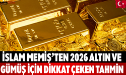 İslam Memiş’ten 2026 Altın ve Gümüş İçin Dikkat Çeken Tahmin
