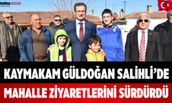 Kaymakam Güldoğan Salihli’de Mahalle Ziyaretlerini Sürdürdü