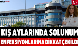 Kış Aylarında Solunum Enfeksiyonlarına Dikkat Çekildi