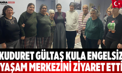 Kuduret Gültaş Kula Engelsiz Yaşam Merkezini Ziyaret Etti