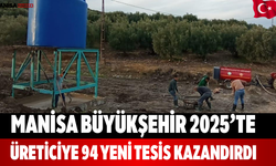 Manisa Büyükşehir 2025’te Üreticiye 94 Yeni Tesis Kazandırdı