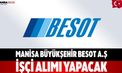 Manisa Büyükşehir BESOT A.Ş. İşçi Alımı Yapacak
