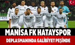 Manisa FK Hatayspor Deplasmanında Galibiyet Peşinde