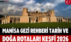 Manisa Gezi Rehberi Tarih ve Doğa Rotaları Keşfi 2026