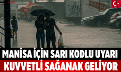 Manisa İçin Sarı Kodlu Uyarı: Kuvvetli Sağanak Geliyor