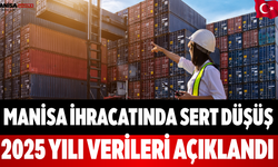 Manisa İhracatında Sert Düşüş 2025 Yılı Verileri Açıklandı
