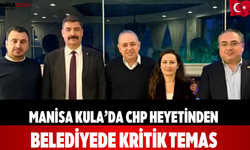 Manisa Kula’da CHP heyetinden belediyede kritik temas