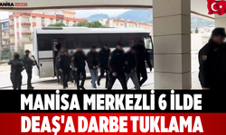Manisa Merkezli 6 İlde DEAŞ'A Darbe Tuklama