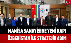 Manisa Sanayisine Yeni Kapı Özbekistan ile Stratejik Adım