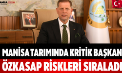 Manisa Tarımında Kritik Başkan Özkasap Riskleri Sıraladı